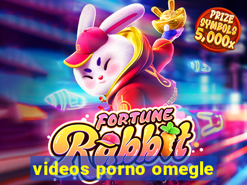 videos porno omegle